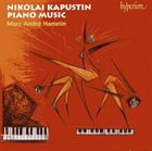 NIKOLAI KAPUSTIN Piano Music [Marc-André Hamelin] album cover